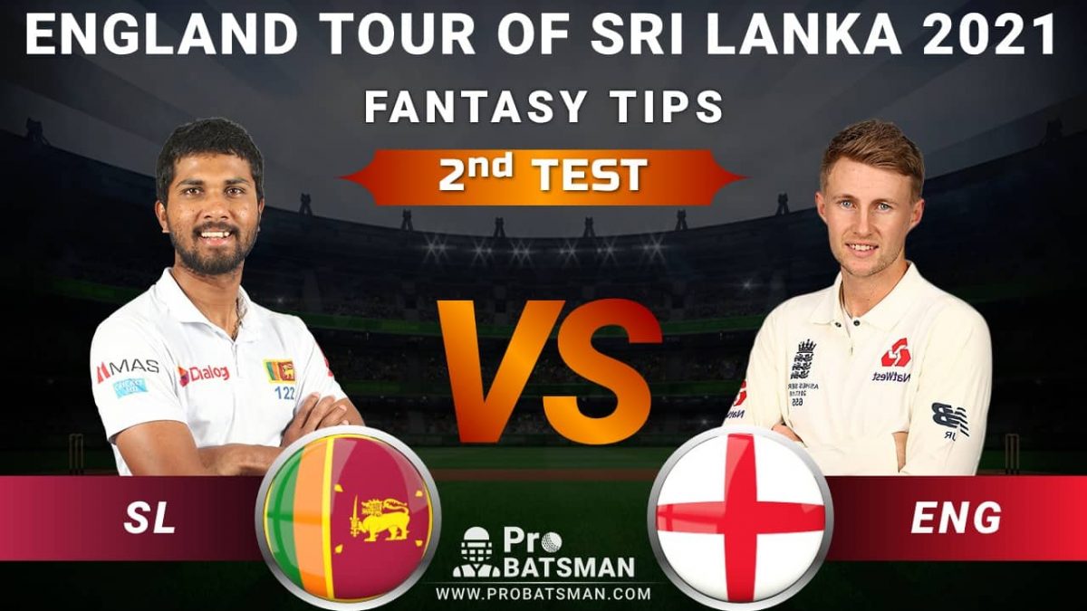 Sl Vs Eng 2nd Test Dream11 Fantasy Predictions Playing 11 Pitch Report Weather Forecast Head To Head Match Updates England Tour Of Sir Lanka 2021 Probatsman