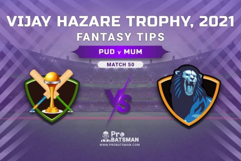 Vijay Hazare Trophy 2021, Group D: PUD vs MUM Dream11 Prediction, Fantasy Cricket Tips, Playing XI, Stats, Pitch Report & Injury Update – Match 50