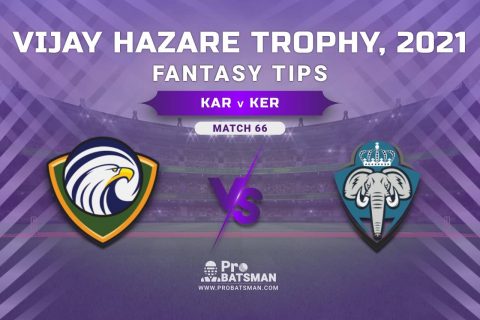 Vijay Hazare Trophy 2021, Group C: KAR vs KER Dream11 Prediction, Fantasy Cricket Tips, Playing XI, Stats, Pitch Report & Injury Update – Match 66