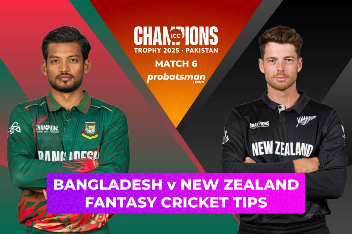 Bangladesh vs New Zealand Dream11 Prediction for Match 6 of Champions Trophy 2025