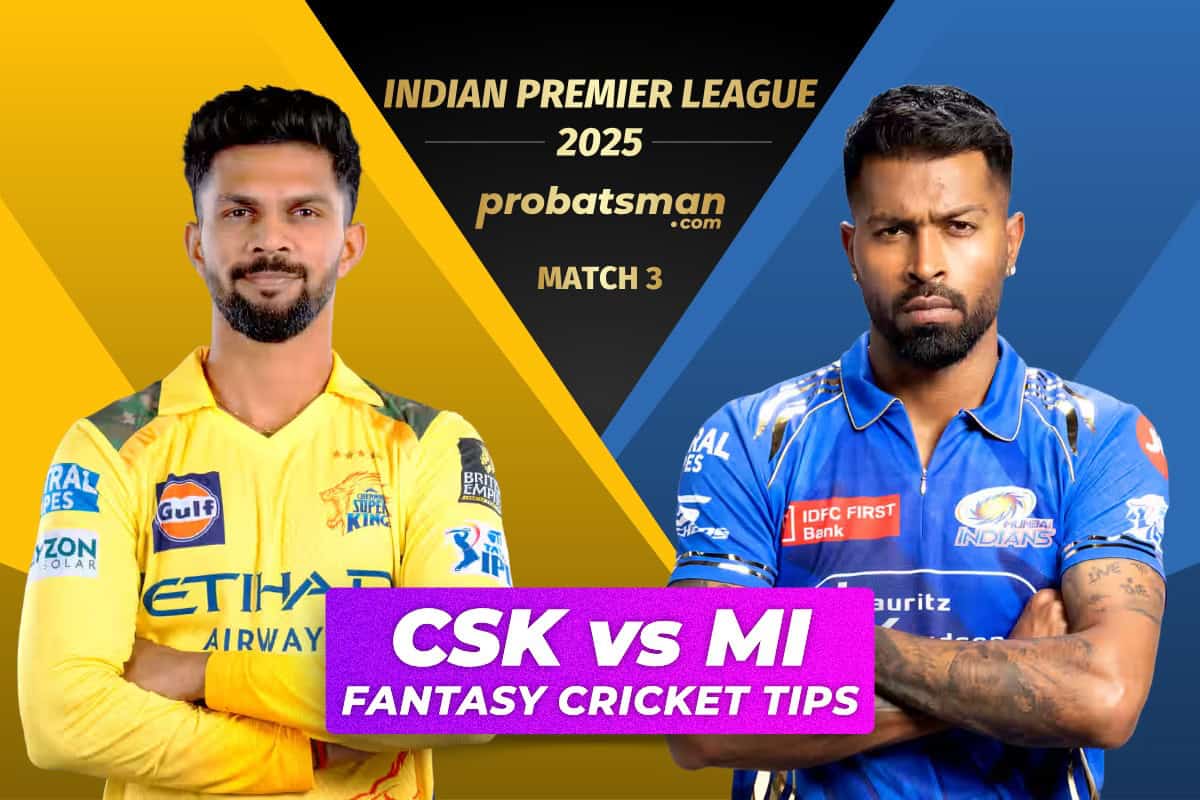 CSK vs MI Dream11 Prediction Fantasy Cricket Tips for Match 3 of IPL 2025