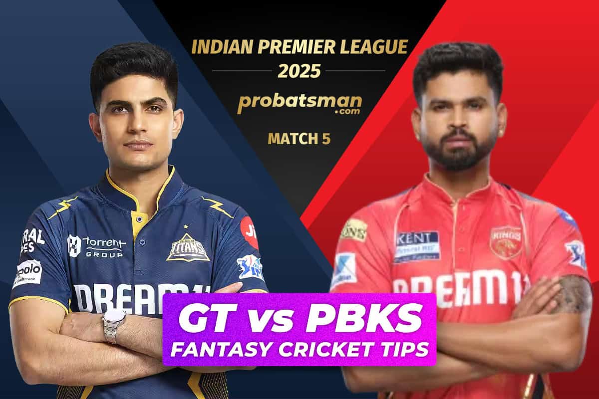 GT vs PBKS Dream11 Prediction Fantasy Cricket Tips for Match 5 of IPL 2025