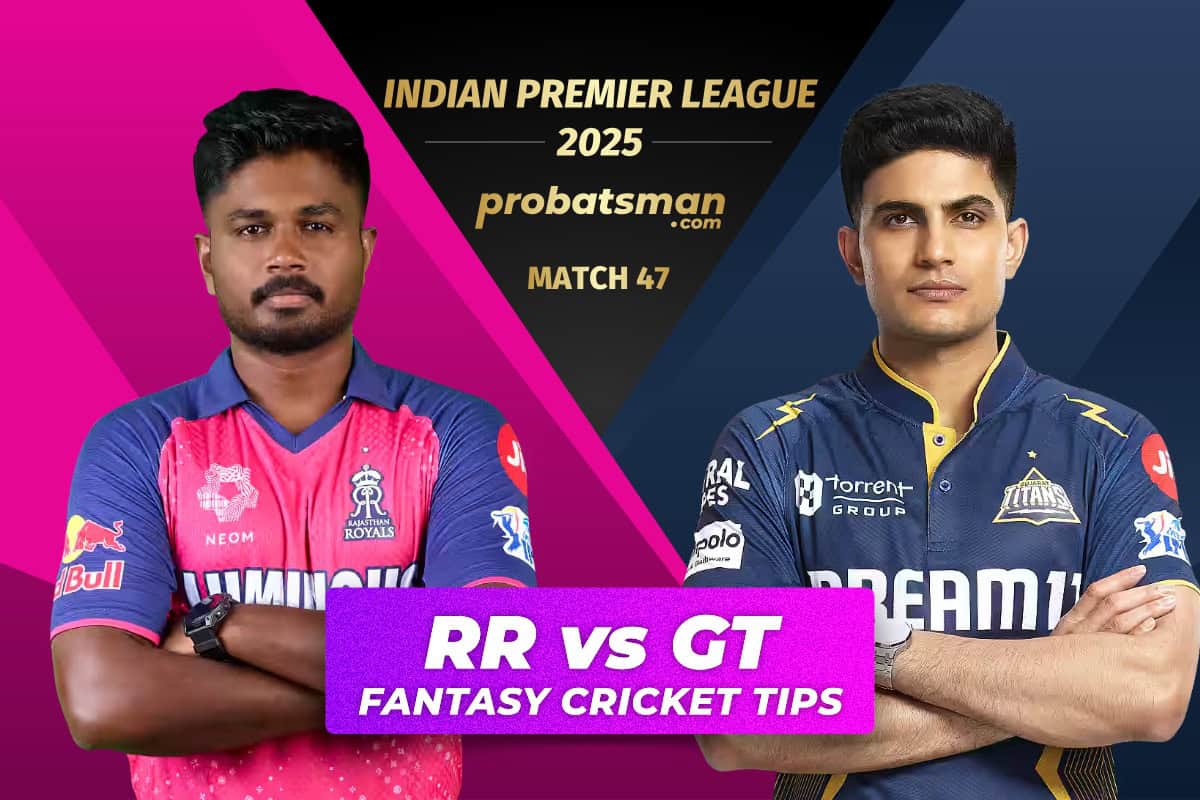 RR vs GT Dream11 Prediction Fantasy Cricket Tips for Match 47 of IPL 2025
